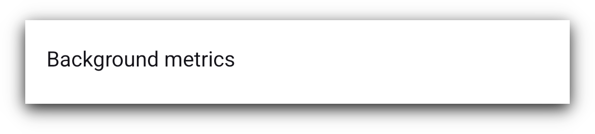 Background metrics